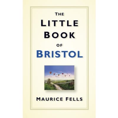 The Little Book Of Bristol - Maurice Fells
