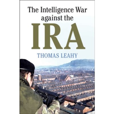 The Intelligence War Against The Ira - Thomas (Cardiff University) Leah