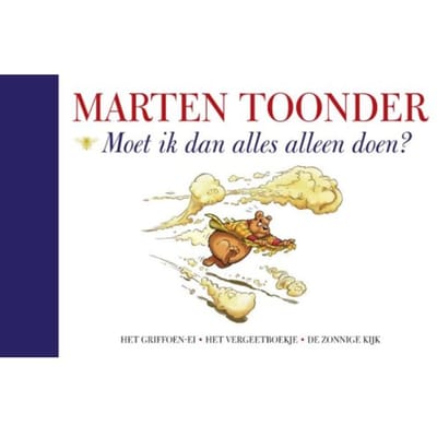 Moet Ik Dan Alles Alleen Doen? - Alle Verhalen Van Olivier B. Bommel En Tom Poes - Marten Toonder