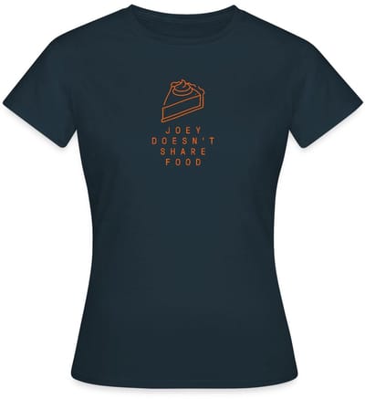 Friends Joey deelt zijn etenstaart niet T-Shirt Dames