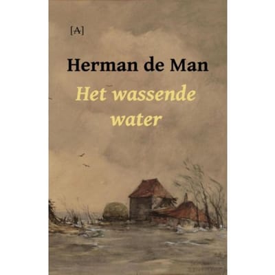 Het Wassende Water - Herman de Man
