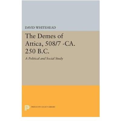 The Demes Of Attica, 508/7 -Ca. 250 B.C. - David Whitehead