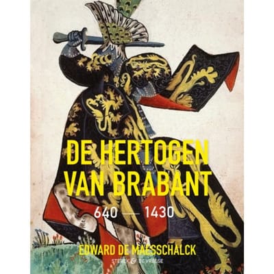 De Hertogen Van Brabant 640-1430 - Edward de Maesschalck
