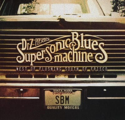 West Of Flushing, South Of Frisco - Supersonic Blues Machine