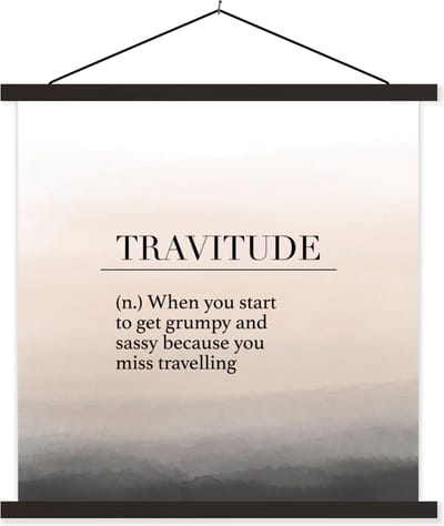 Posterhanger incl. Poster 60x60 cm - Schoolplaat - Spreuken - Quotes - When you start to get grumpy and sassy because you miss travelling - Travitude - Textielposter - Zwarte latten