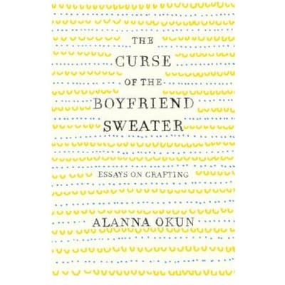 The Curse Of The Boyfriend Sweater - Alanna Okun