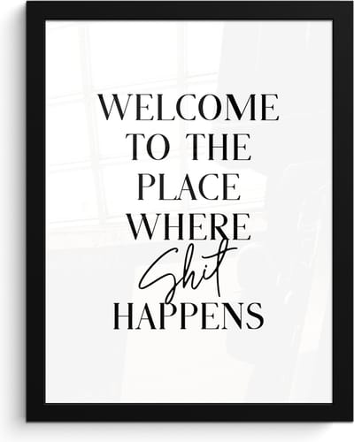 Poster in lijst - Fotolijst 30x40 cm - Posters - Quotes - Welcome to the place where shit happens - Wit - Humor - Posterlijst zwart - Wanddecoratie badkamer - Muurdecoratie WC - Decoratieve accessoires - Toilet muur decoratie