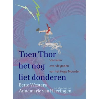 Toen Thor Het Nog Liet Donderen - Bette Westera