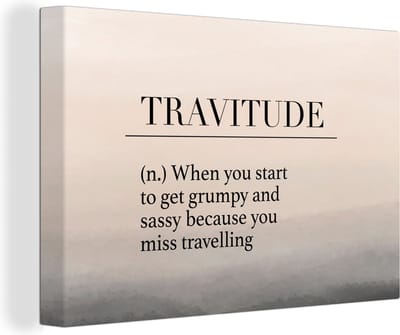 Canvas Schilderij Spreuken - Quotes - When you start to get grumpy and sassy because you miss travelling - Travitude - 30x20 cm - Wanddecoratie