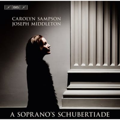 Carolyn Sampson & Joseph Middleton - A Soprano's Schubertiade (SACD)
