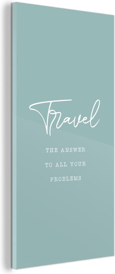 MuchoWow® Glasschilderij 60x120 cm - Schilderij acrylglas - Spreuken - Quotes - The answer to all your problems - Travel - Foto op glas - Schilderijen