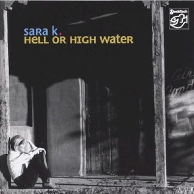 Sara K. - Hell Or High Water (SACD)