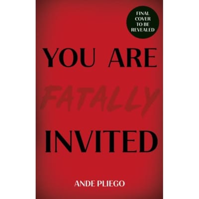 You Are Fatally Invited - Ande Pliego