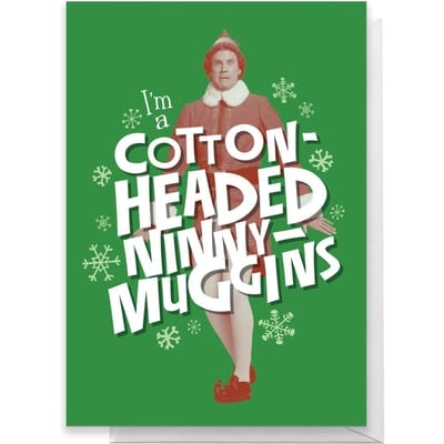 Elf I'm A Cotton Headed Ninny Muggins Greetings Card - Standard Card