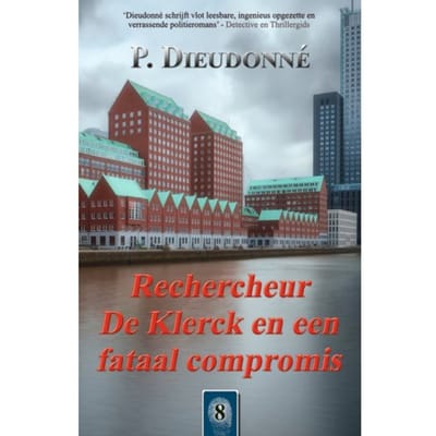 Rechercheur De Klerck En Een Fataal Compromis - De Klerck - P. Dieudonné