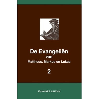 De Evangeliën Van Mattheus, Markus En Lukas 2 - Harmonie Der Evangeliën - Johannes Calvijn