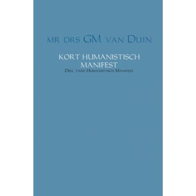 Kort Humanistisch Manifest - Humanistisch Manifest - G.M. van Duin