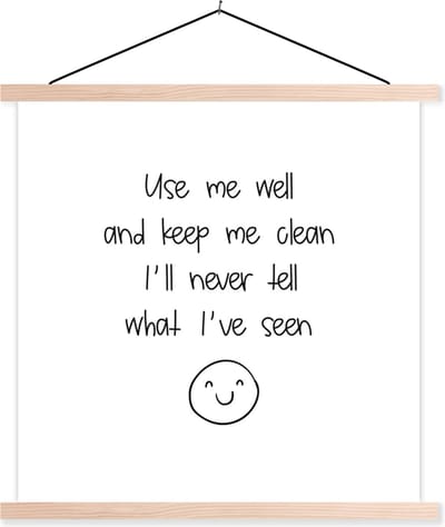 Posterhanger incl. Poster 40x40 cm - Schoolplaat - Spreuken - Quotes - Use me well and keep me clean I'll never tell what I've seen - Textielposter - Blanke latten