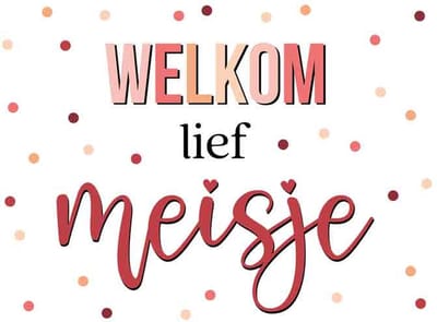 Wenskaart Welkom Lief Meisje