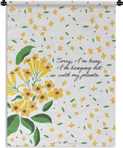 Wandkleed - Wanddoek - Quotes - Spreuken - Sorry I'm busy I'm hanging out with my plants - 90x120 cm - Wandtapijt