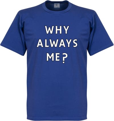 Why Always Me? T-shirt - Blauw - M