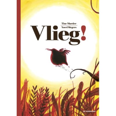 Vlieg! - Verhalen Uit Het Wilde Woud - Tine Mortier