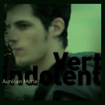 Aurélien Merle - Vert Indolent (CD)
