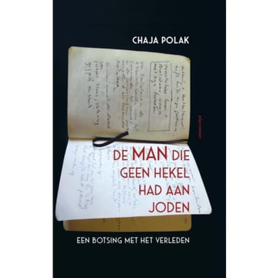 De Man Die Geen Hekel Had Aan Joden - Chaja Polak