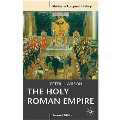 The Holy Roman Empire 1495-1806 - Peter H. Wilson