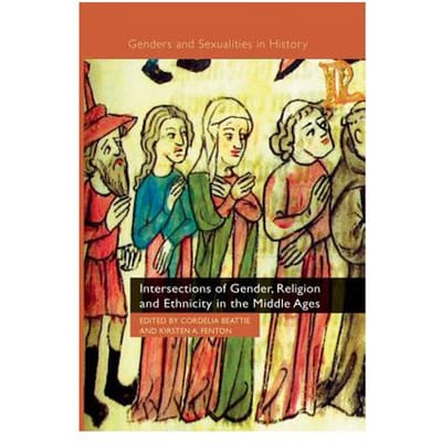Intersections Of Gender, Religion And Ethnicity In The Middle Ages - Beattie, C.