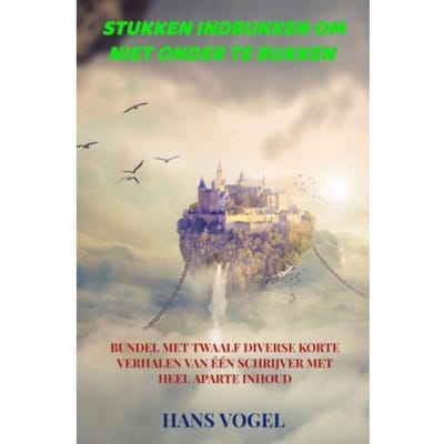 Stukken Indrukken Om Niet Onder Te Bukken - Hans Vogel
