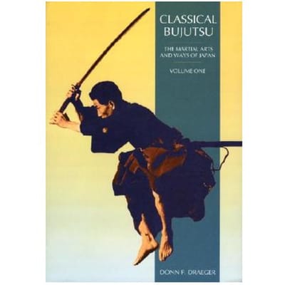 Classical Bujutsu - Draeger, Donn F.