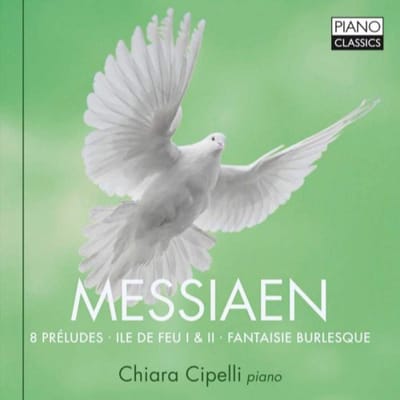 Chiara Cipelli - Messiaen: 8 Préludes, Ile de feu I & II, Fantasie Burlesque (CD)