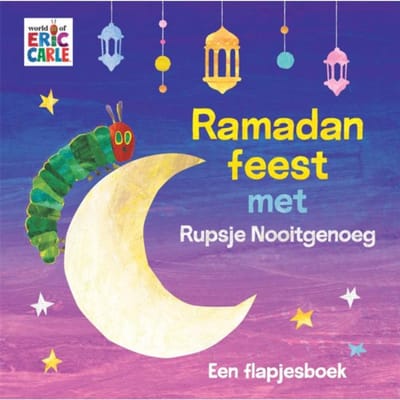 Ramadanfeest Met Rupsje Nooitgenoeg - Rupsje Nooitgenoeg - Eric Carle