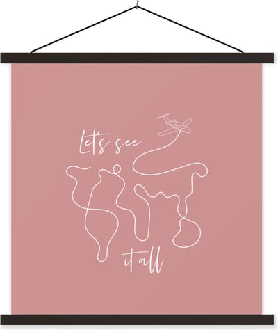 Posterhanger incl. Poster 60x60 cm - Schoolplaat - Spreuken - Quotes - Let's see it all - Vliegen - Textielposter - Zwarte latten