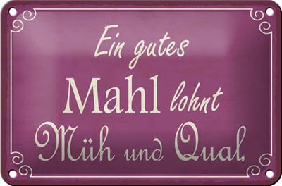 Blechschild Spruch 18x12cm ein gutes Mahl lohnt Müh Qual