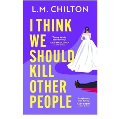 I Think We Should Kill Other People - L.M. Chilton