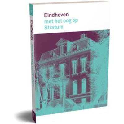 Eindhoven Met Het Oog Op Stratum - Eindhoven Met Het Oog Op - Jan Wierts