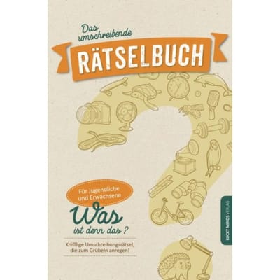 Das Umschreibende Rätselbuch: Knifflige Umschreibungsrätsel Für Jugendliche Und - Alex Rauberg