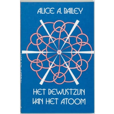 Het Bewustzijn Van Het Atoom - A.A. Bailey