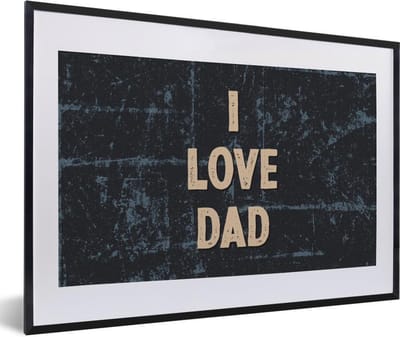 Fotolijst incl. Poster - I love dad - Papa - Quotes - Spreuken - 60x40 cm - Posterlijst