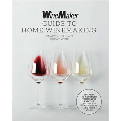 The Winemaker Guide To Home Winemaking - WineMaker