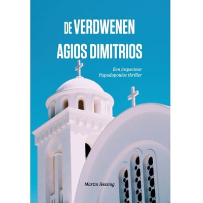 De Verdwenen Agios Dimitrios - Inspecteur Papadopoulos - Martin Hessing