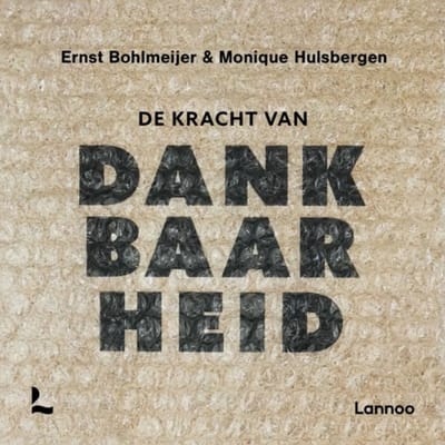 De Kracht Van Dankbaarheid - Ernst Bohlmeijer