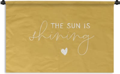 Wandkleed - Wanddoek - Quotes - The sun is shining - Spreuken - 180x120 cm - Wandtapijt