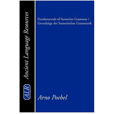 Fundamentals Of Sumerian Grammar/Grundzuge Der Sumerischen Grammatik - Poebel, Arno
