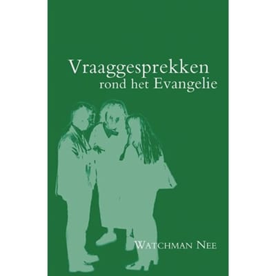 Vraaggesprekken Rond Het Evangelie - Watchman Nee
