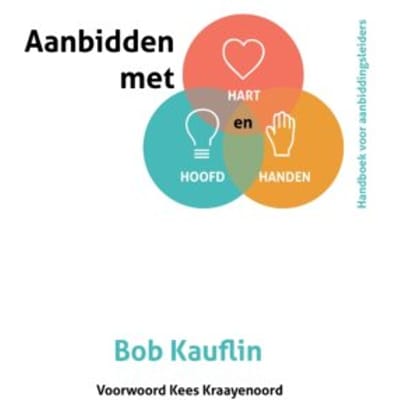 Aanbidden Met Hart, Hoofd En Handen - Bob Kauflin