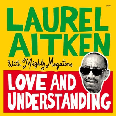 Laurel Aitken With The Mighty Megatons - Love And Understanding (LP)