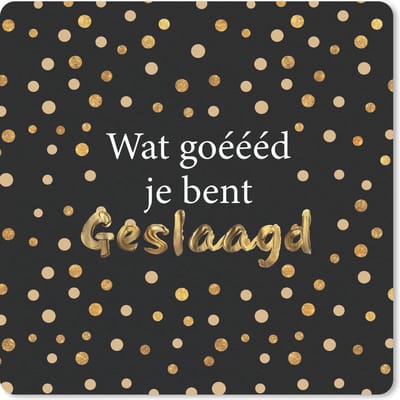 Muismat 20x20 cm - Mousepad 'Wat goéééd je bent geslaagd' - Spreuken - Quotes - Muismatten